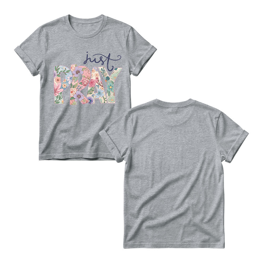 Christianartworkshop Floral Fill Pray Letter Top Cursive Just Women’s Crewnecks T-Shirt - image 11