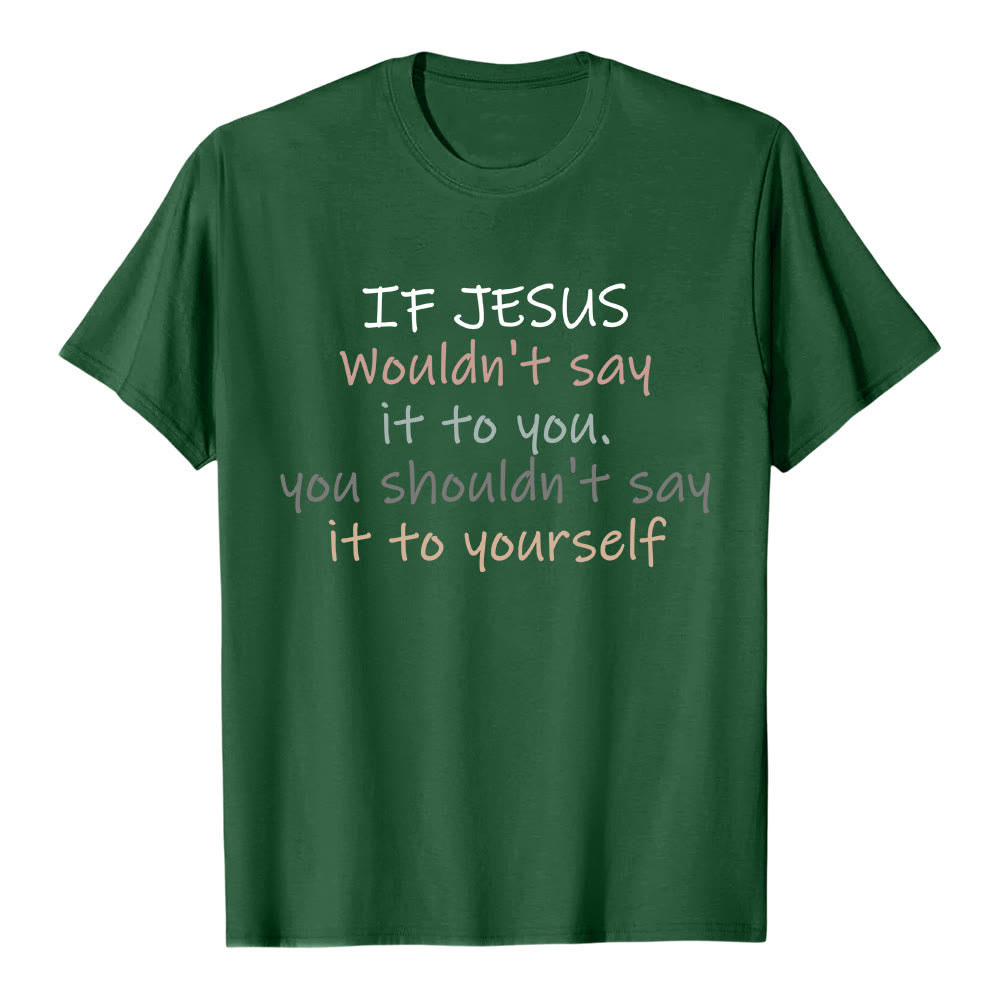 Christianartworkshop Wenn Jesus es dir nicht sagen würde – Klassisches T-Shirt mit buntem Buchstabenprint - Dunkelgrün - 2XL - image 0