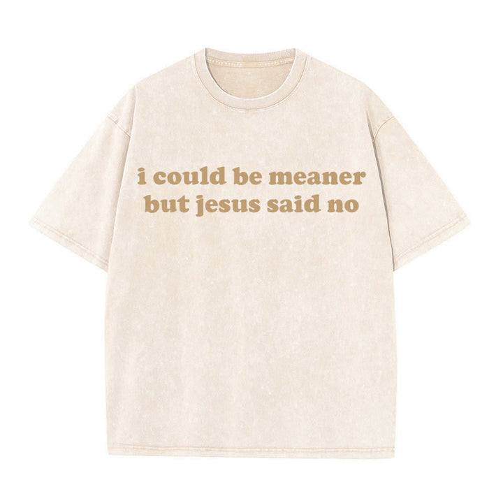 Christianartworkshop Ich könnte gemeiner sein, aber Jesus sagte Nein (gewaschenes T-Shirt) - Beige - 4XL - image 3