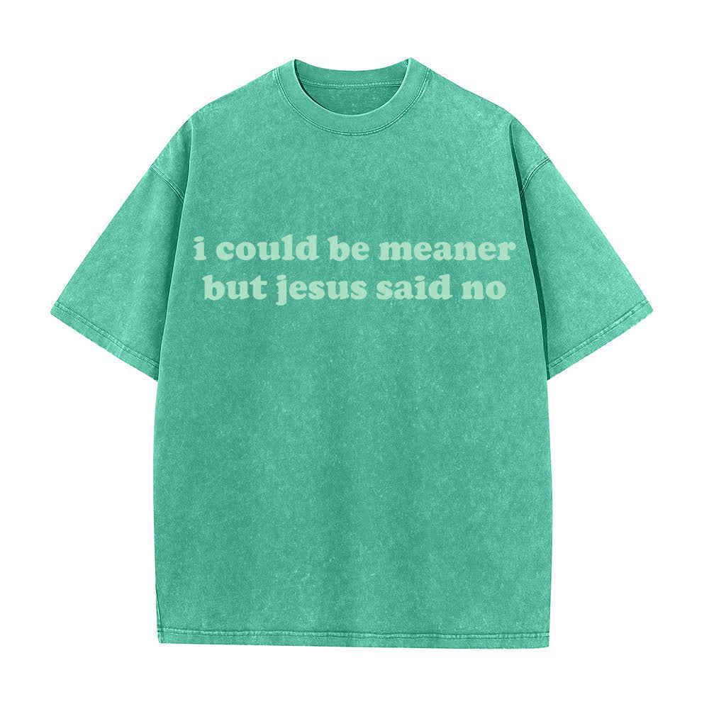 Christianartworkshop Ich könnte gemeiner sein, aber Jesus sagte Nein (gewaschenes T-Shirt) - Grün - 4XL - image 2