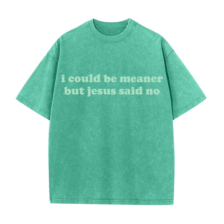 Christianartworkshop Ich könnte gemeiner sein, aber Jesus sagte Nein (gewaschenes T-Shirt) - Grün - 4XL - image 2