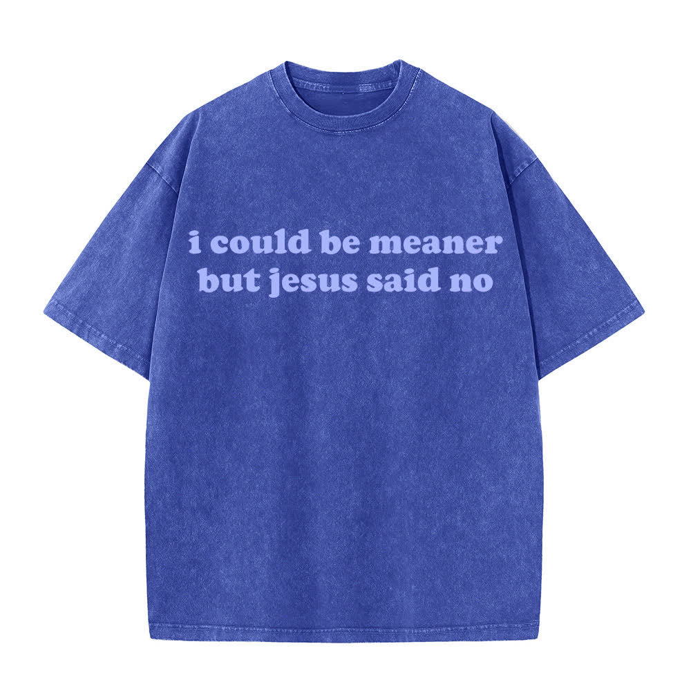 Christianartworkshop Ich könnte gemeiner sein, aber Jesus sagte Nein (gewaschenes T-Shirt) - Blau - 4XL - image 4