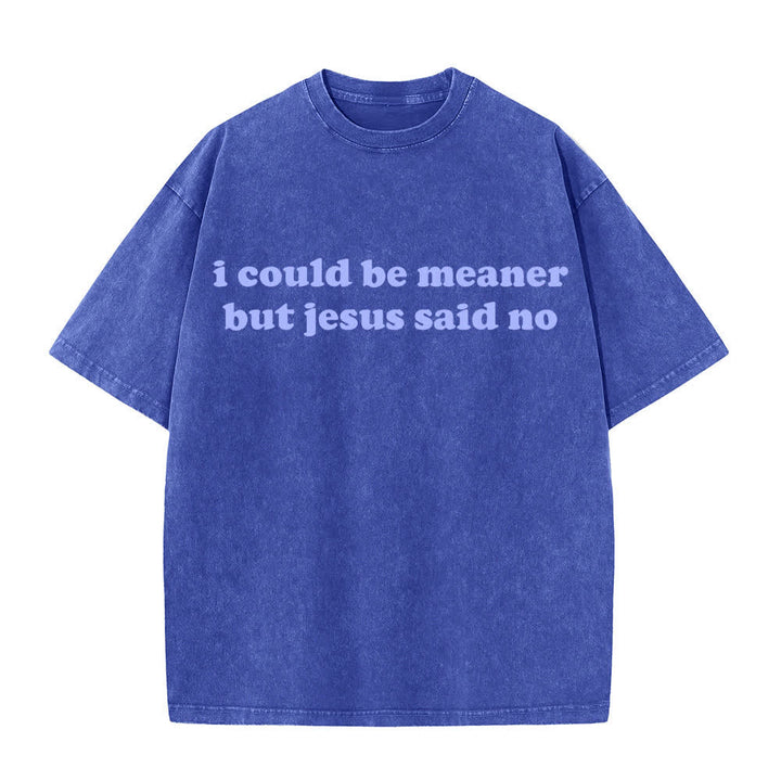 Christianartworkshop Ich könnte gemeiner sein, aber Jesus sagte Nein (gewaschenes T-Shirt) - Blau - 4XL - image 4