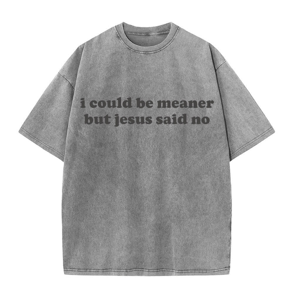 Christianartworkshop Ich könnte gemeiner sein, aber Jesus sagte Nein (gewaschenes T-Shirt) - Grau - 4XL - image 7