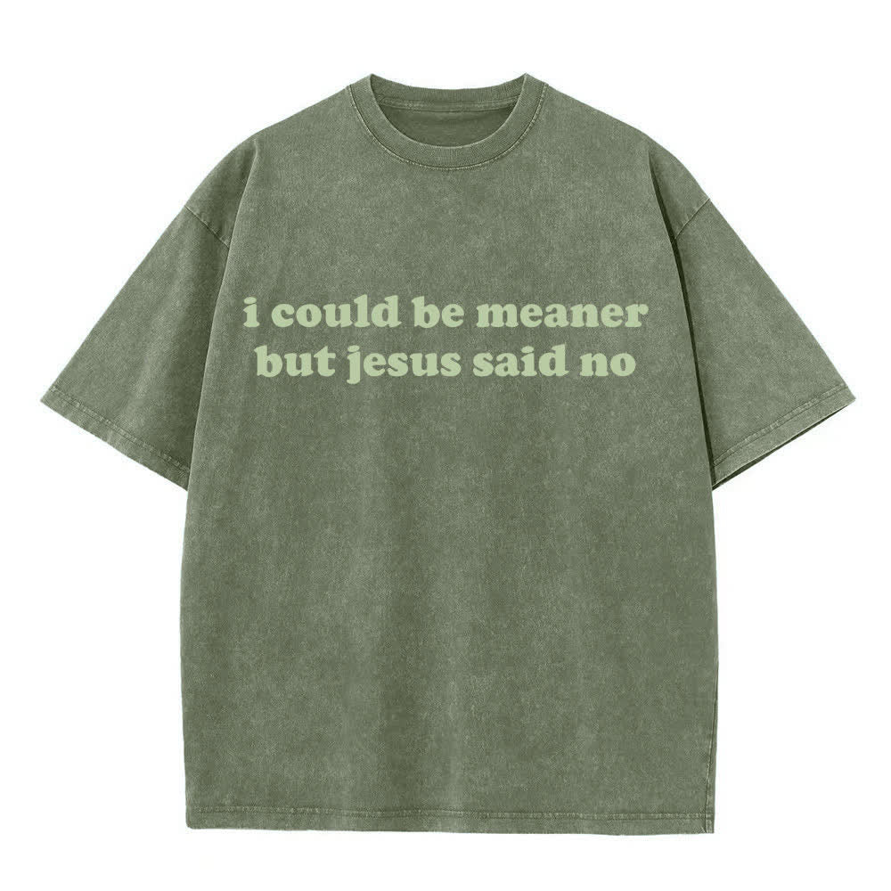 Christianartworkshop Ich könnte gemeiner sein, aber Jesus sagte Nein (gewaschenes T-Shirt) - Armeegrün - 4XL - image 6