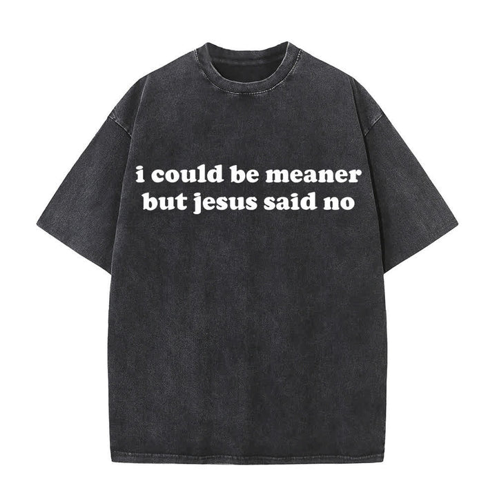 Christianartworkshop Ich könnte gemeiner sein, aber Jesus sagte Nein (gewaschenes T-Shirt) - Schwarz - 4XL - image 5