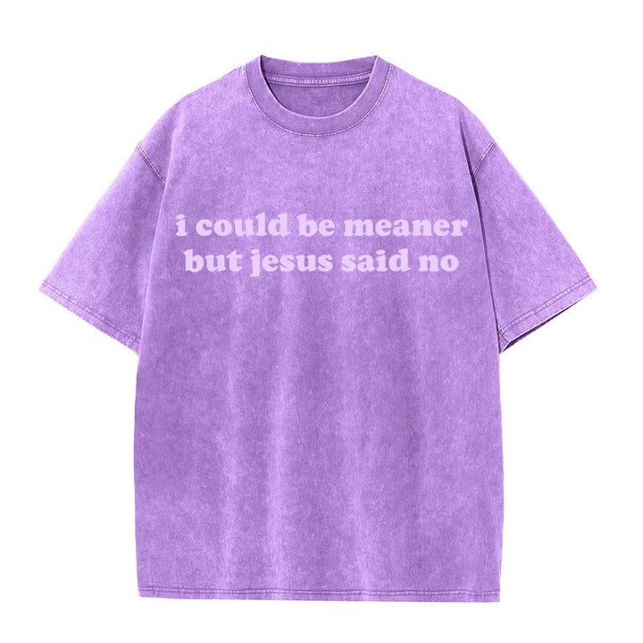 Christianartworkshop Ich könnte gemeiner sein, aber Jesus sagte Nein (gewaschenes T-Shirt) - Lila - 4XL - image 0
