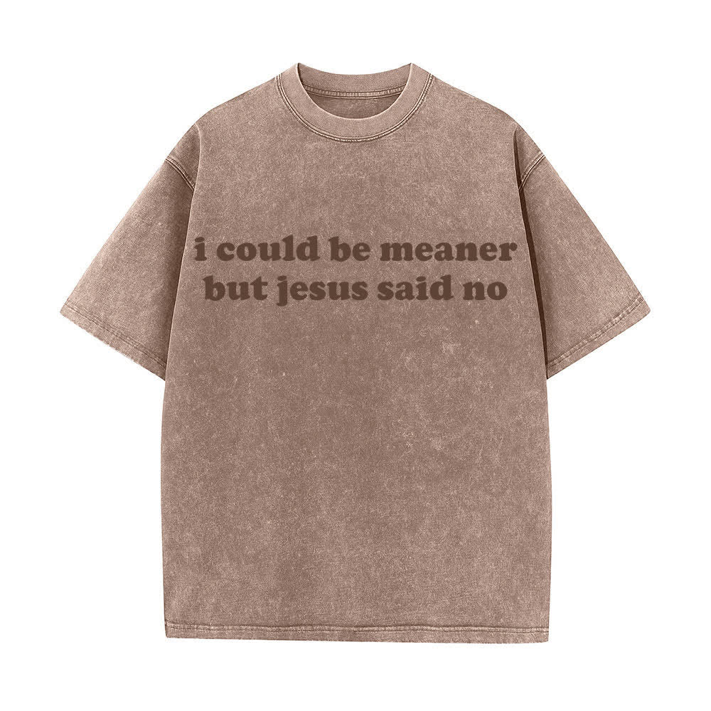 Christianartworkshop Ich könnte gemeiner sein, aber Jesus sagte Nein (gewaschenes T-Shirt) - Braun - 4XL - image 8