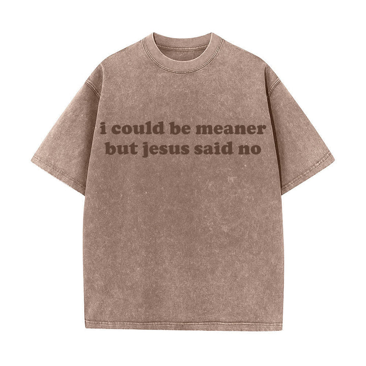 Christianartworkshop Ich könnte gemeiner sein, aber Jesus sagte Nein (gewaschenes T-Shirt) - Braun - 4XL - image 8